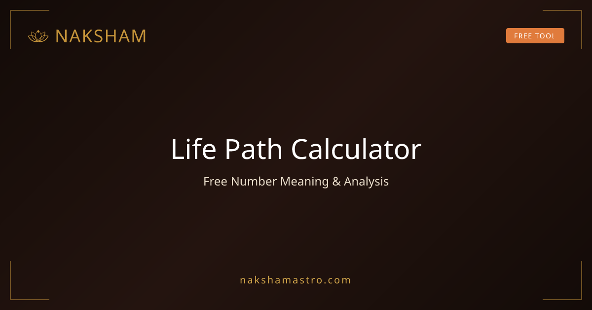 Life Path Calculator: Free Number Meaning & Analysis | Naksham