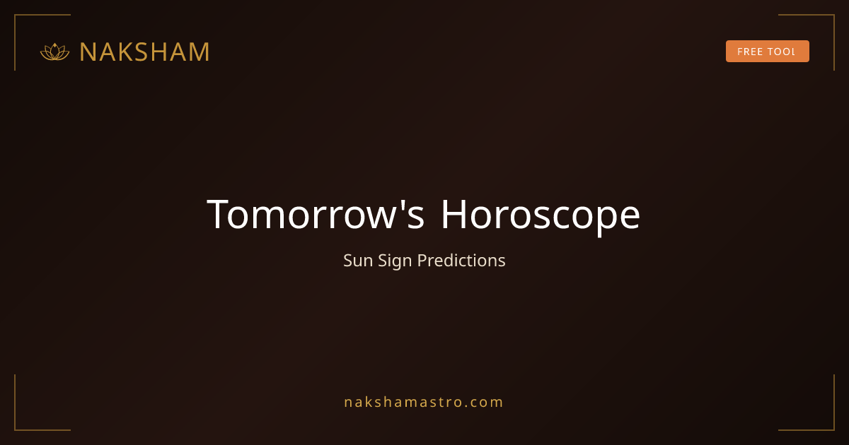 Tomorrow's Horoscope: Sun Sign Predictions for Tomorrow | Naksham