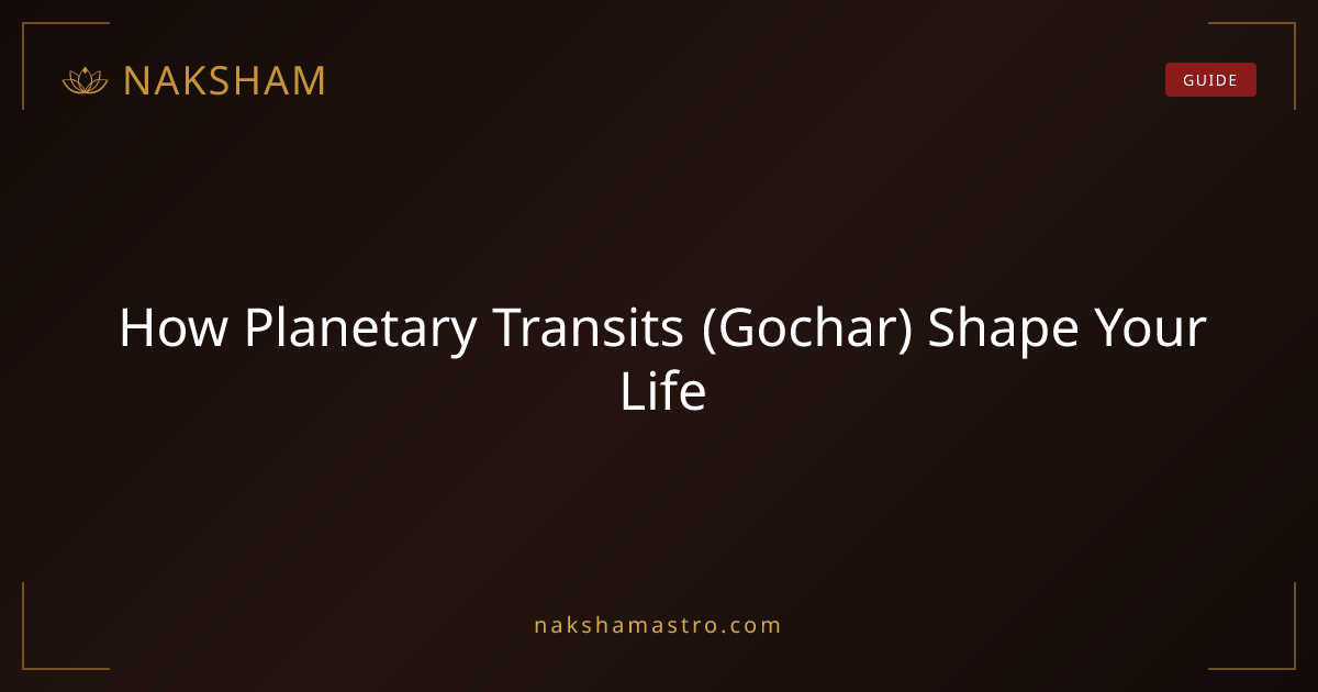 How Planetary Transits (Gochar) Shape Your Life | Naksham