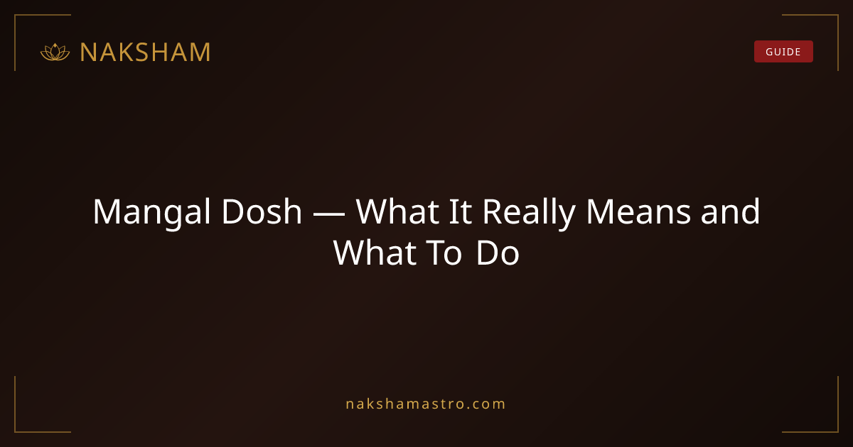 Mangal Dosh — What It Really Means and What To Do | Naksham