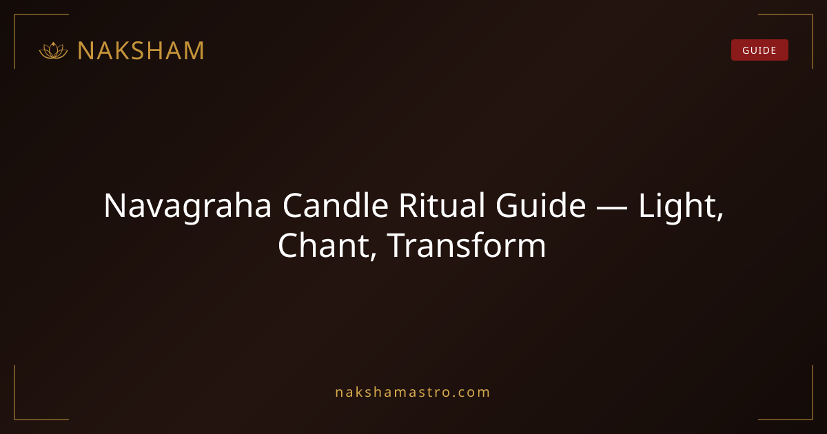 Navagraha Candle Ritual Guide — Light, Chant, Transform | Naksham