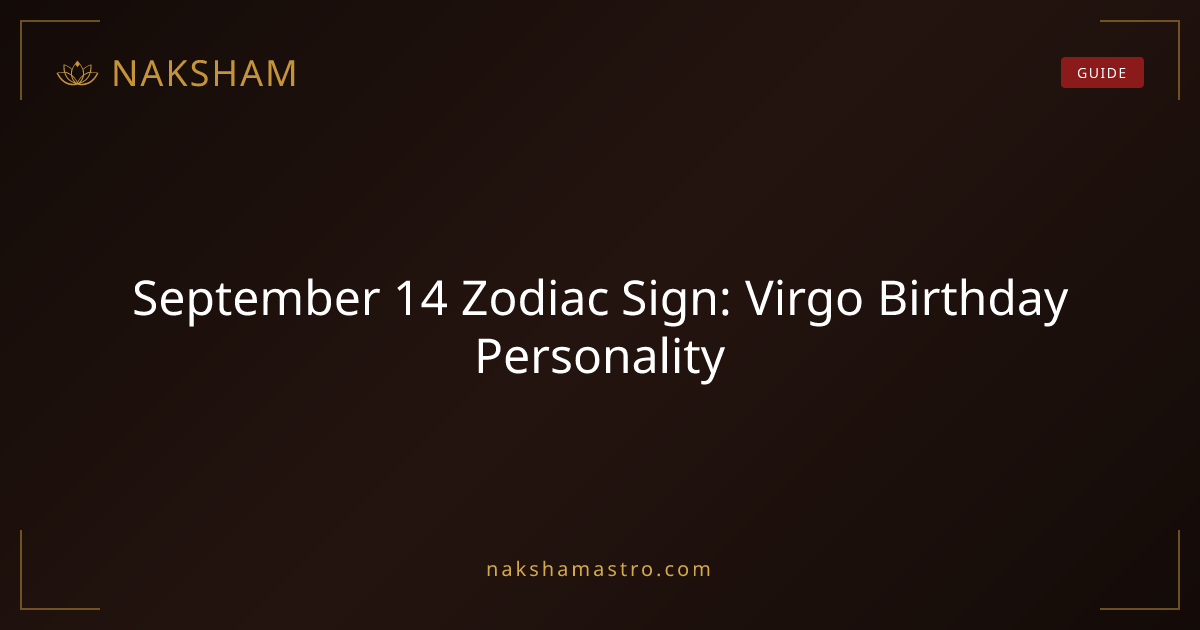 September 14 Zodiac Sign: Virgo Birthday Personality | Naksham