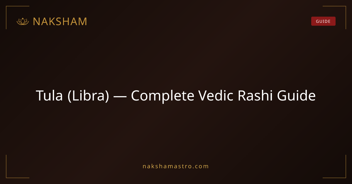 Tula (Libra) — Complete Vedic Rashi Guide | Naksham