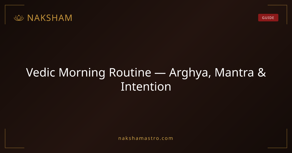 Vedic Morning Routine — Arghya, Mantra & Intention | Naksham