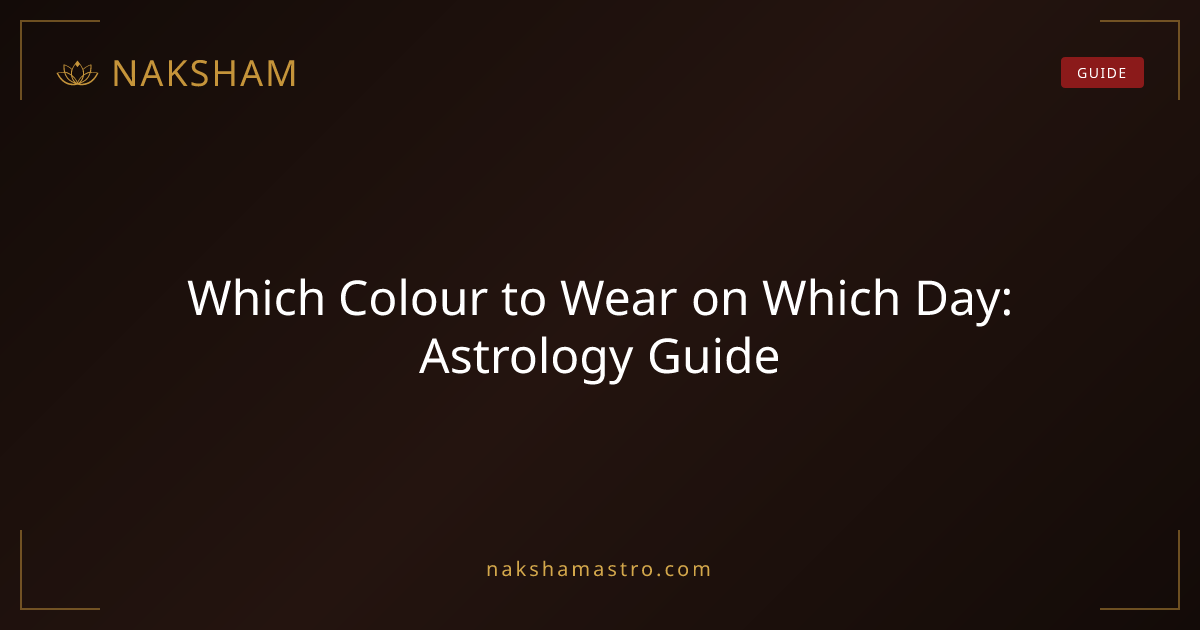 Which Colour to Wear on Which Day: Astrology Guide | Naksham