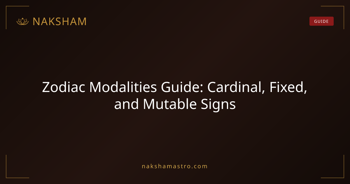 Zodiac Modalities Guide: Cardinal, Fixed, and Mutable Signs | Naksham